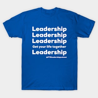 Leadership, Leadership, Leadership T-Shirt